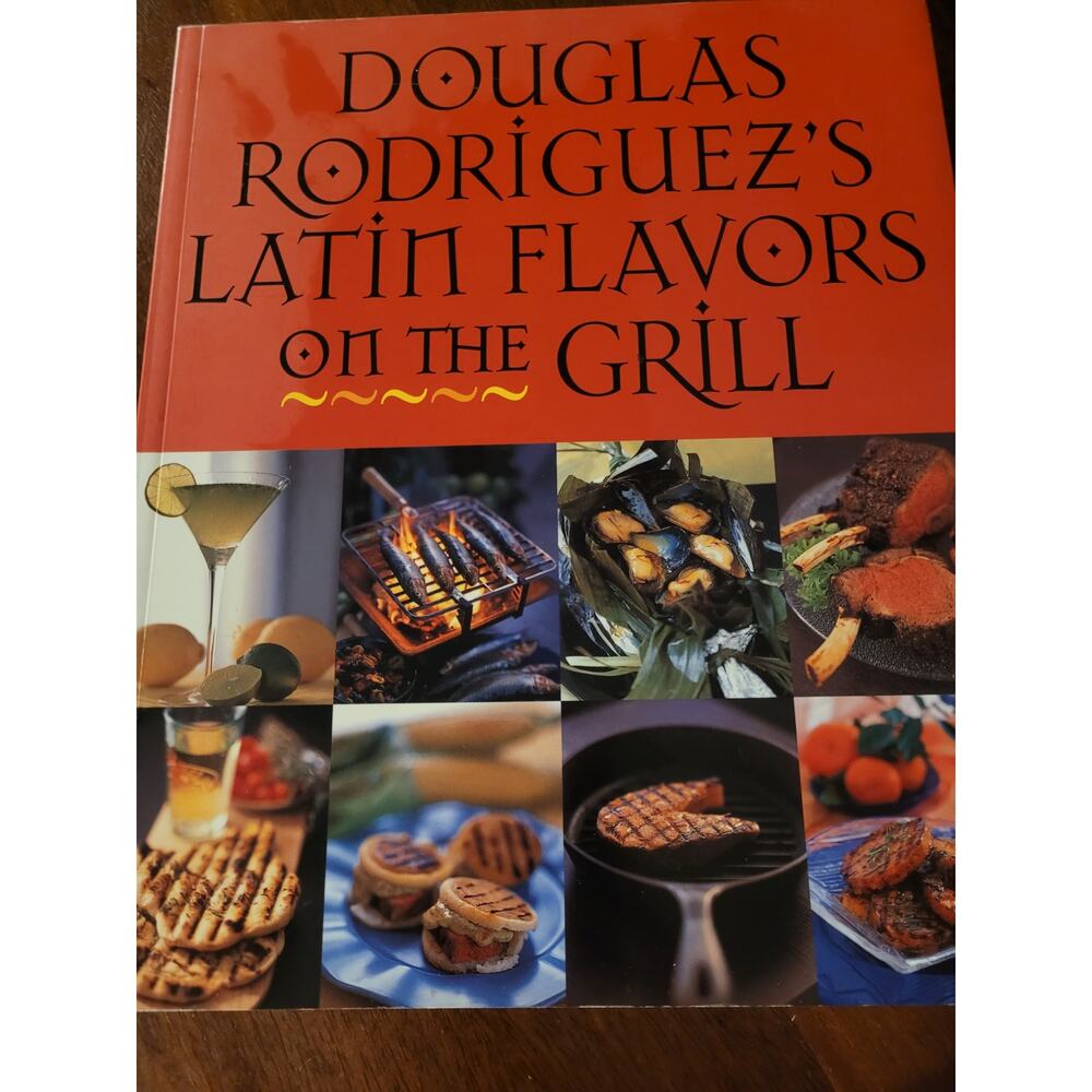 Douglas Rodriguez's Latin Flavors on the Grill